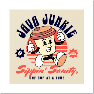 Java Junkie - Coffee Addict - Sipping Sanity One Cup At A Time Posters and Art